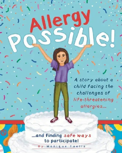 Allergy Possible!: A story about a child facing the challenges of life-threatening allergies and finding safe ways to participate! by Monique Faella