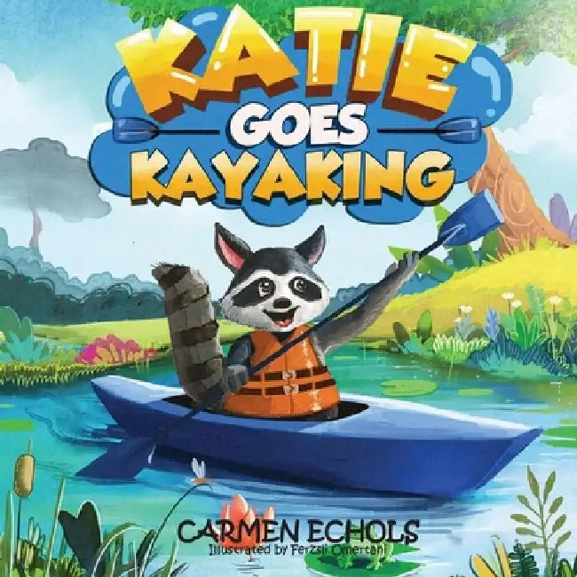 Katie Goes Kayaking by Carmen Echols