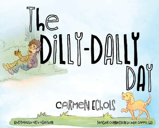 The Dilly-Dally Day by Carmen Echols, Misty McKeithen, Julie Cappo