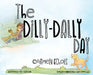 The Dilly-Dally Day by Carmen Echols, Misty McKeithen, Julie Cappo