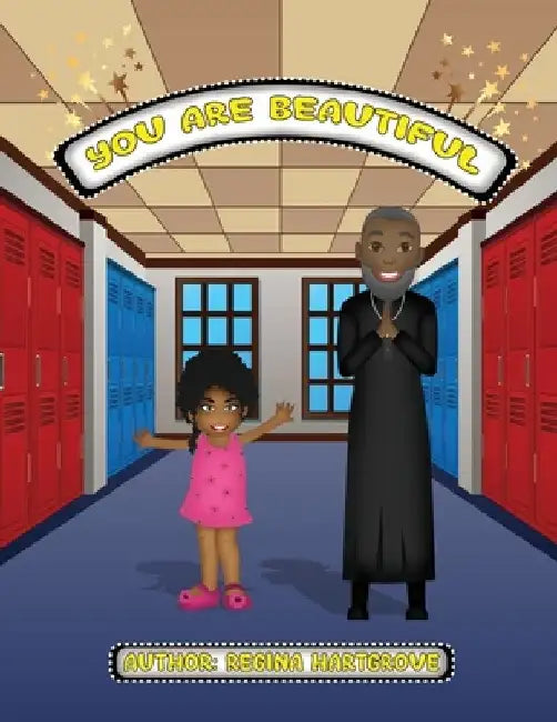 You Are Beautiful! by Regina D. Hartgrove