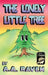 The Lonely Little Tree by A. a. Raven