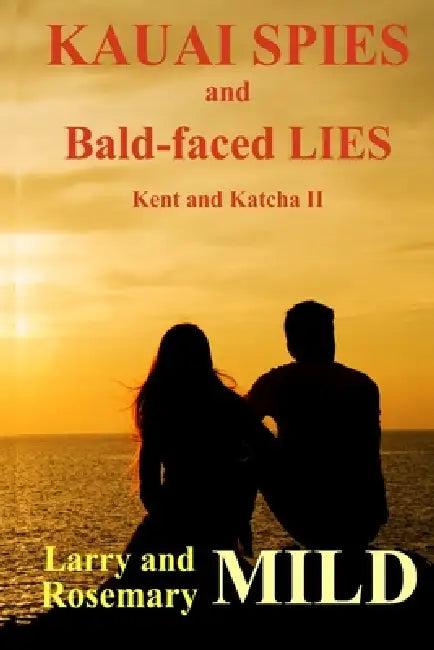 Kauai Spies and Bald-faced Lies, Kent and Katcha II by Larry And Rosemary Mild