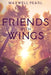 Friends With Wings by Maxwell Pearl