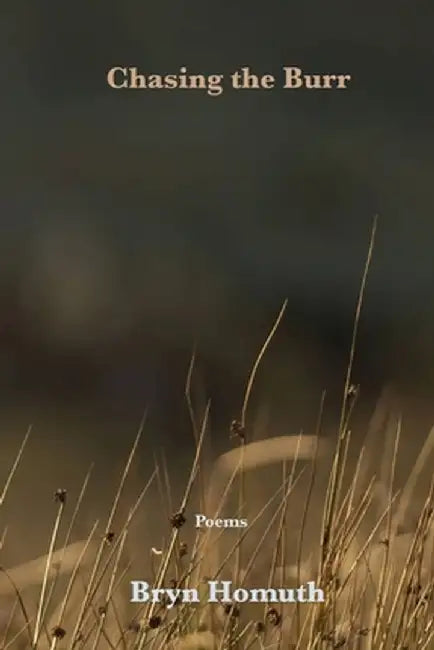 Chasing the Burr: Poems by Bryn Homuth