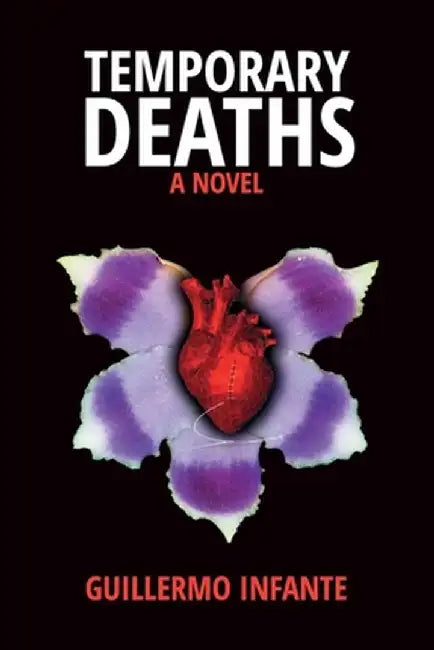 Temporary Deaths - A Novel by Guillermo Infante