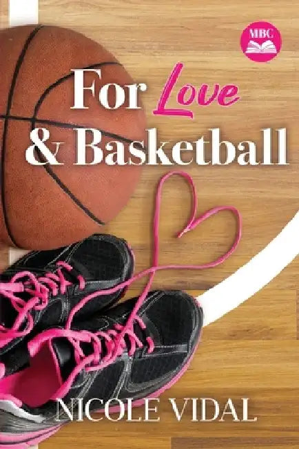 For Love & Basketball by Nicole Vidal