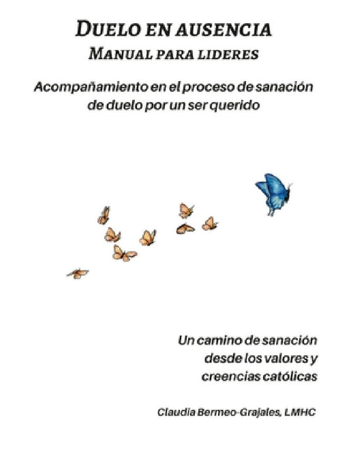 Duelo en Ausencia - Manual de Lideres by Claudia Bermeo-Grajales