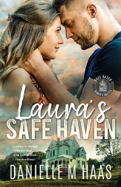 Laura's Safe Haven: A Single Mother/Protector Romance by Danielle M. Haas