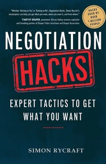 Negotiation Hacks: Expert Tactics To Get What You Want by Simon Rycraft