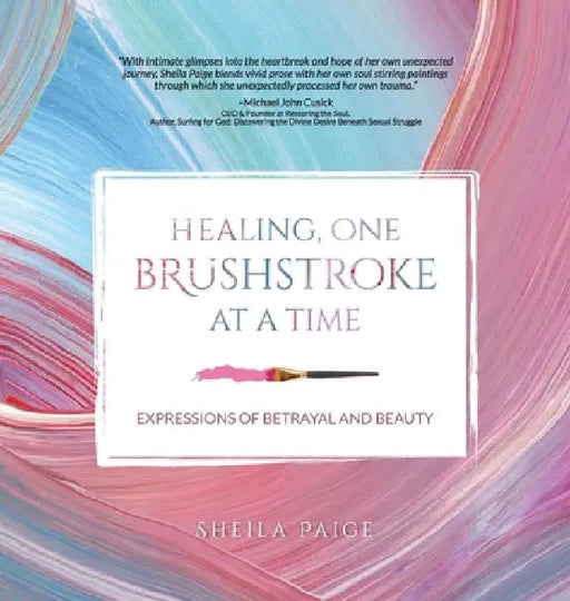 Healing, One Brushstroke at a Time by Sheila Paige