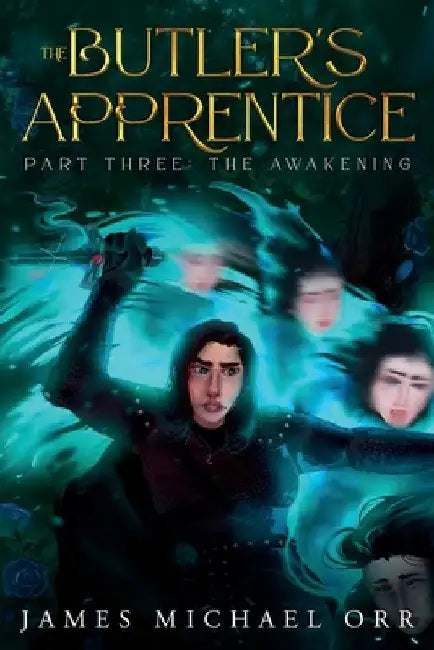 The Butler's Apprentice Part Three: The Awakening by James Michael Orr