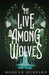 To Live Among Wolves by Hubbard, Morgan