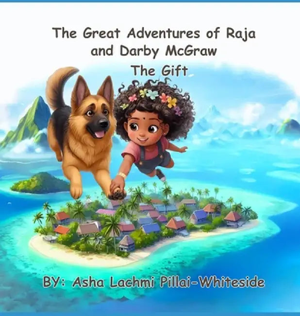 The Great Adventures of Raja and Darby McGraw - The Gift by Asha Lachmi Pillai-Whiteside