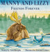 Manny and Lizzy: Friends Forever by Tona Mareglia