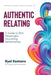 Authentic Relating: A Guide To Rich Meaningful