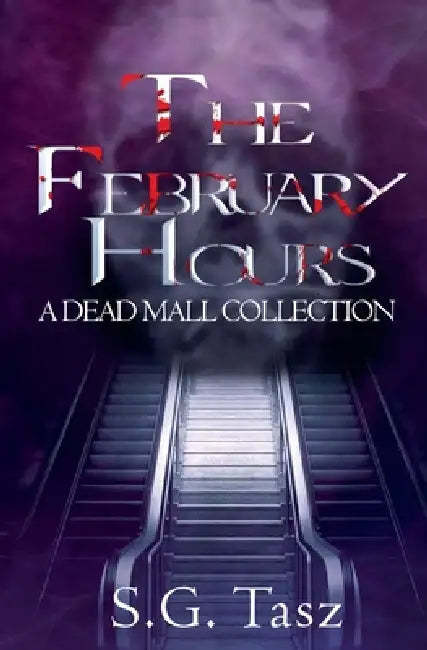 The February Hours by S. G. Tasz