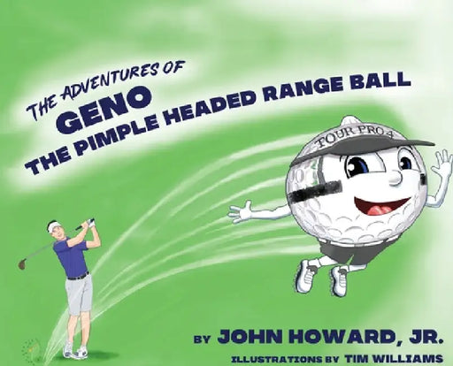 The Adventures of Geno The Pimple Headed Range Ball by John Howard