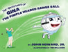 The Adventures of Gina The Pimple Headed Range Ball by Jr. Howard John