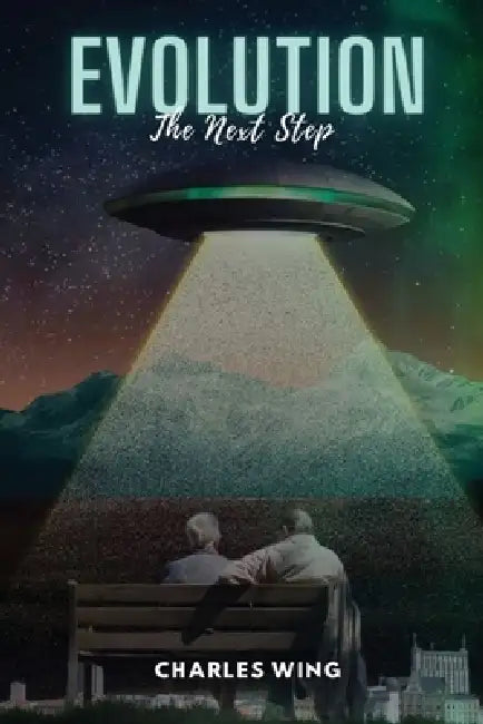 Evolution: The Next Step by Charles O. Wing