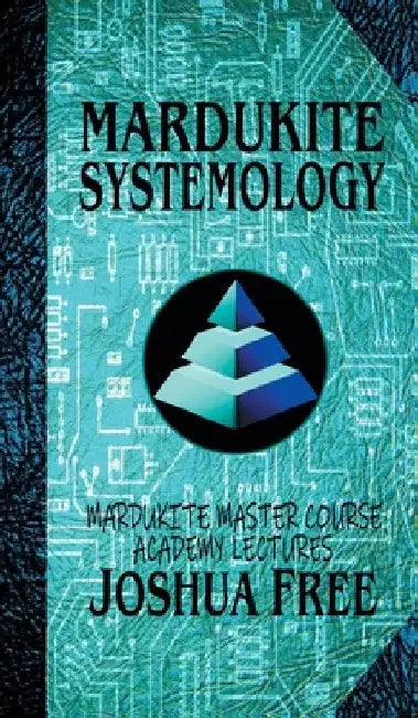 Mardukite Systemology: Mardukite Master Course Academy Lectures (Volume Four) by Joshua Free