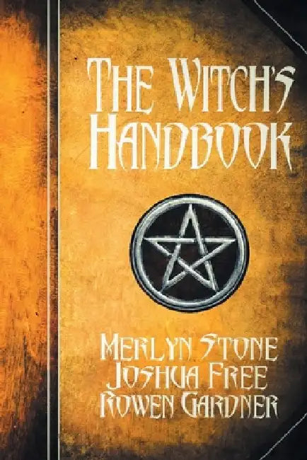 The Witch's Handbook: A Complete Grimoire of Witchcraft by Joshua Free