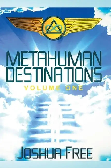 Metahuman Destinations (Volume One): Communication, Control & Command by Joshua Free