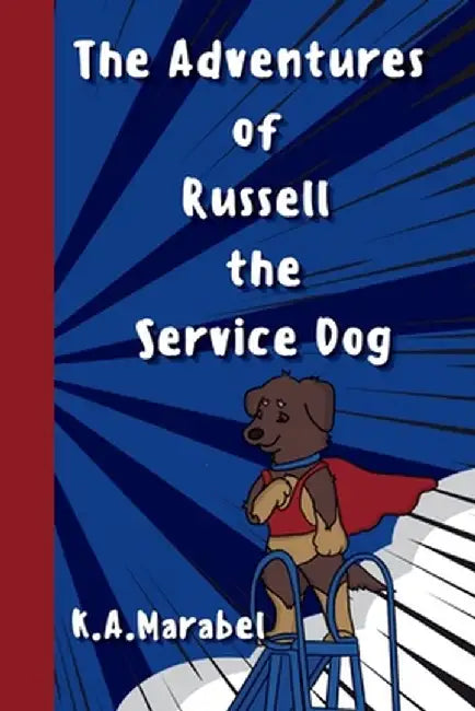 The Adventures of Russell the Service Dog by K. a. Marabel