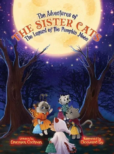 The Adventures of the Sister Cats: The Legend of the Pumpkin Moon by Emerson Cochran