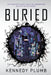 Buried by Kennedy Plumb