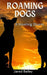 Roaming Dogs: A Howling Storm by Jared Bailey