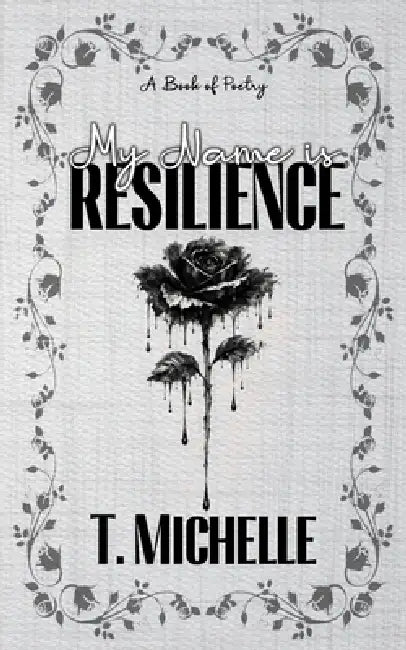 My Name is Resilience by T. Michelle