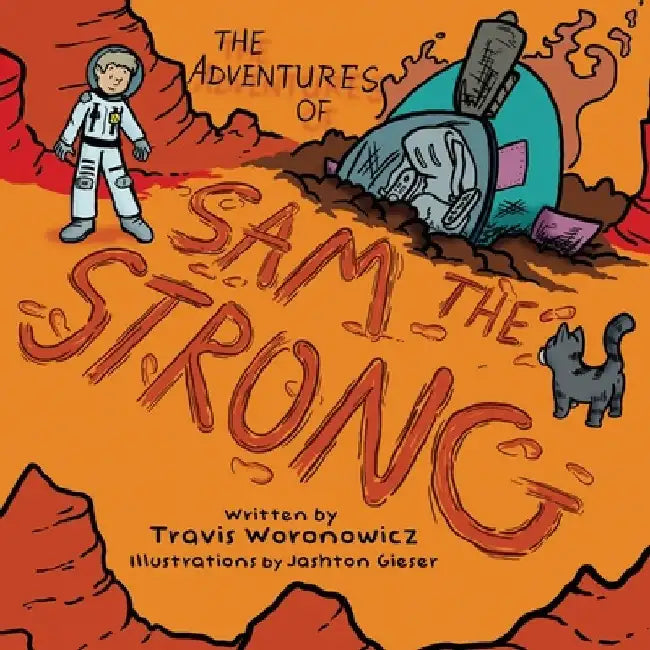 The Adventures of Sam the Strong by Travis Woronowicz
