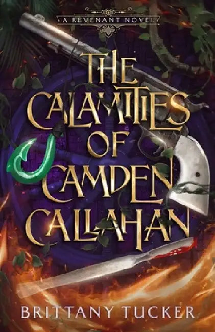 The Calamities of Camden Callahan by Brittany Tucker