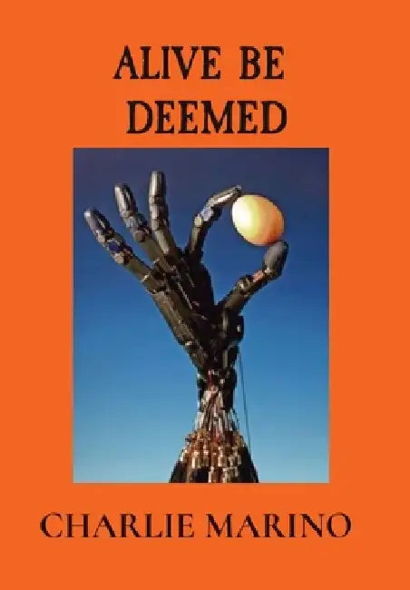 Alive Be Deemed by Charlie Marino