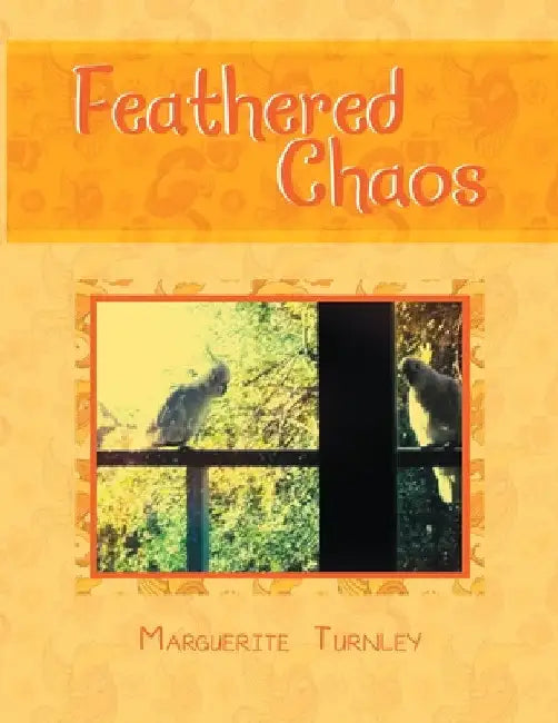 Feathered Chaos by Marguerite Turnley Turnley
