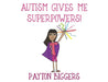 Autism Gives Me Superpowers! by Payton Biggers