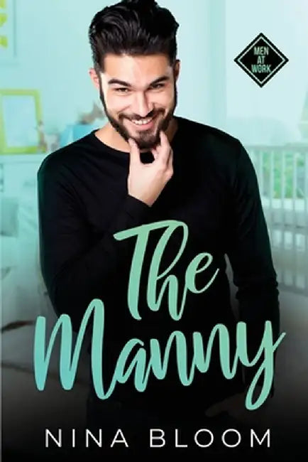 The Manny: A Reverse Grumpy Sunshine Nanny Romance by Nina Bloom