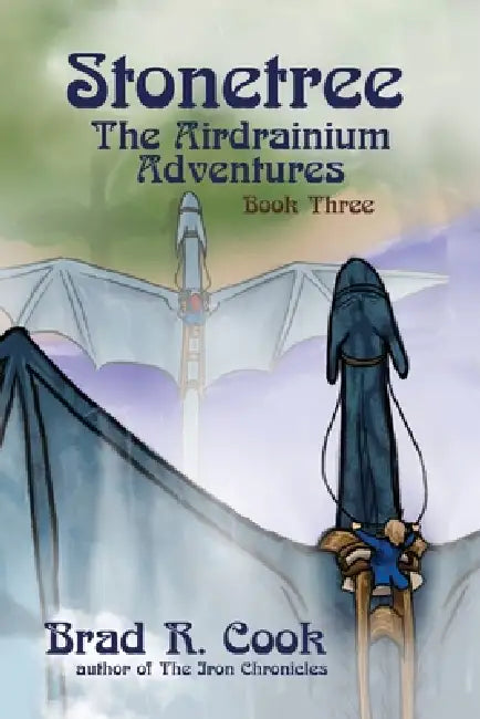 Stonetree The Airdrainium Adventures Book Three by Brad R. Cook, Jennifer Stolzer
