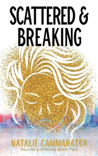 Scattered & Breaking by Natalie Cammaratta