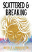 Scattered & Breaking by Natalie Cammaratta