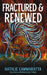 Fractured & Renewed by Natalie Cammaratta