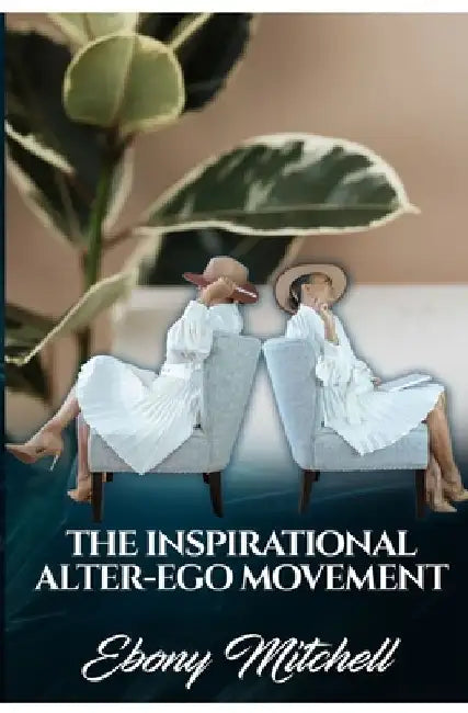 The Inspirational Alter-Ego Movement by Ebony Mitchell