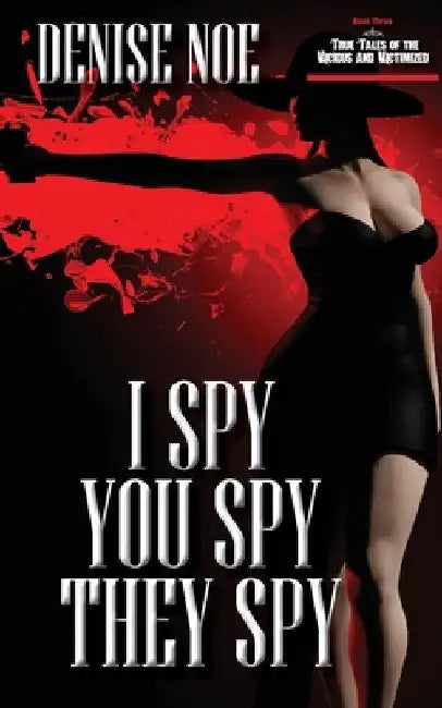 I Spy, You Spy, They Spy by Denise Noe