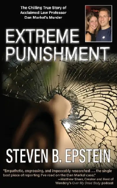 Extreme Punishment: The Chilling True Story of Acclaimed Law Professor Dan Markel's Murder by Steven B. Epstein