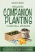 Organic Companion Planting in Small Spaces: All-In-One Guide to a Higher Harvest for Your Family Using Raised Bed Square Foot Gardening. by Kristy Bird
