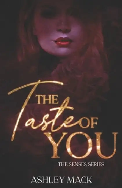 The Taste of You by Ashley Mack