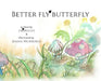 Better Fly Butterfly by Jim H. Kelley