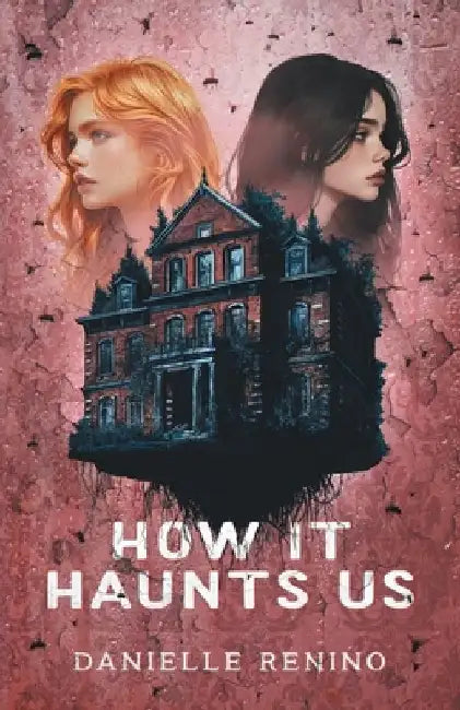 How It Haunts Us by Danielle Renino