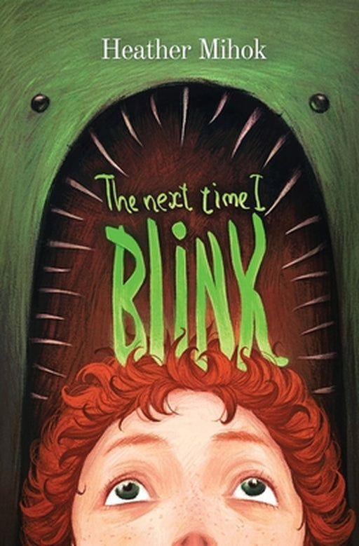 The Next Time I Blink by Heather Mihok